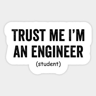 Trust me i'm an engineer (student) Sticker